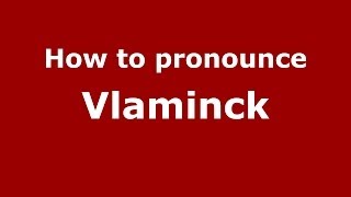 How to pronounce Vlaminck FrenchFrance  PronounceNamescom [upl. by Bank]