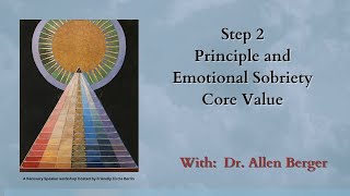 Step 2  Principle amp Emotional Sobriety Core Value with Dr Allen Berger [upl. by Akenahc]