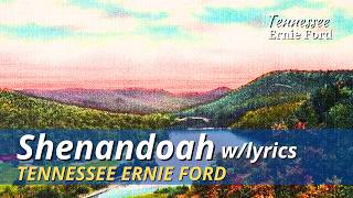 Shenandoah  Official Lyrics Video  Tennessee Ernie Ford  March 9 1961 [upl. by Ennayllek849]