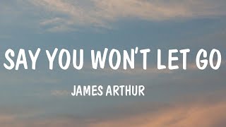 James Arthur  Say You Wont Let Go Lyrics  Khalid Ruth BMix Lyrics [upl. by Yhpos678]