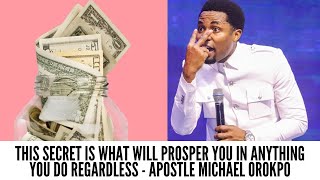 THIS SECRET IS WHAT WILL PROSPER YOU IN ANYTHING YOU DO REGARDLESS  APOSTLE MICHAEL OROKPO [upl. by Retsehc]