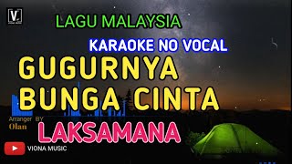 LAKSAMANA  GUGURNYA BUNGA CINTA  KARAOKE  TANPA VOKAL  NADA RENDAH [upl. by Engenia329]