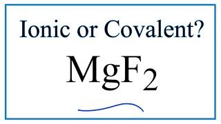 Is MgF2 Magnesium fluoride Ionic or Covalent [upl. by Billmyre]