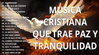 MÚSICA CRISTIANA QUE TRAE PAZ Y TRANQUILIDAD 2024  GRANDES ÉXITOS DE ALABANZA Y ADORIACÓN [upl. by Aidin]