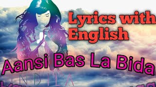 Aansi Bas La Bida Lyrics with English [upl. by Nnaegroeg479]