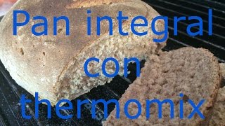 Pan integral con Thermomix [upl. by Bard706]