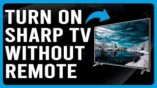 How To Turn On Sharp TV Without Remote How To Power On Sharp TV Without Remote [upl. by Norraj]