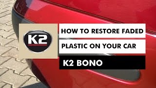 HOW TO RESTORE FADED PLASTIC ON YOUR CAR  K2 BONO [upl. by Foley155]