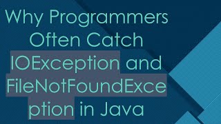 Why Programmers Often Catch IOException and FileNotFoundException in Java [upl. by Iretak]