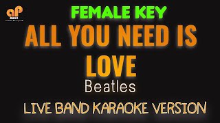 ALL YOU NEED IS LOVE  Beatles FEMALE KEY HQ KARAOKE VERSION [upl. by Dickson473]