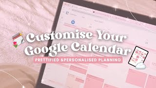 How to Customise Your Google Calendar  Prettified amp Personalised Planning [upl. by Arok]