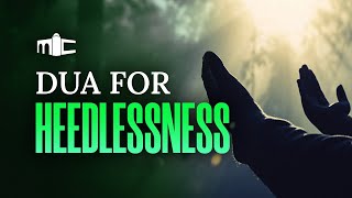 Dua to Overcome Heedlessness [upl. by Eadie98]