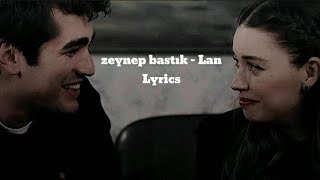 Zeynep Bastık  Lan Lyrics [upl. by Erapsag]