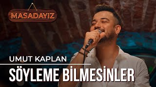 Umut Kaplan  Söyleme Bilmesinler  Masadayız [upl. by Mikiso]