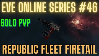 Eve Online Series 46  Republic Fleet Firetail  Solo PvP [upl. by Falda617]