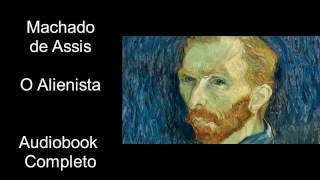 O Alienista  AUDIOBOOK  Machado de Assis [upl. by Farmann]