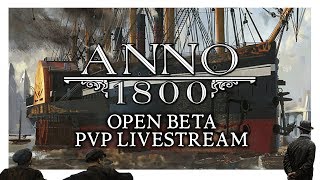 ANNO 1800  Open Beta PVP Multiplayer Livestream [upl. by Imij]