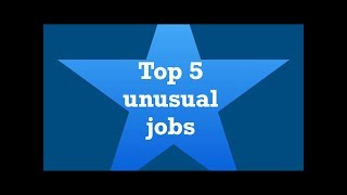 Top 5 unusual jobs [upl. by Filippo]