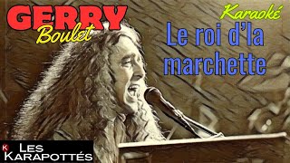 Gerry Boulet  Le roi dla marchette Karaoké [upl. by Airemahs219]