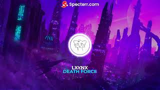 LXYNX  Death Force Life Force Remix [upl. by Blanch]