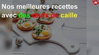 Nos meilleures recettes avec des œufs de caille [upl. by Zosi]