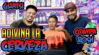 ADIVINA LA CERVEZAGUATSI EL COMPA ROSH Y EL SEÑOR DE LA TIENDA [upl. by Sivrat]