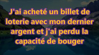 Jai acheté un billet de loterie avec mon dernier argent et jai perdu la capacité de bouger [upl. by Stoops]