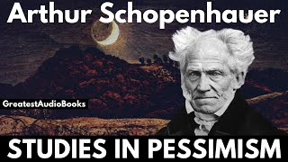 STUDIES IN PESSIMISM by Arthur Schopenhauer  FULL AudioBook  Greatest🌟AudioBooks [upl. by Jeth]