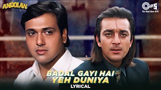 Badal Gayi Hai Yeh Duniya  Lyrical  Andolan  Sanjay Dutt Govinda  Roop Kumar Udit Narayan 90s [upl. by Anelem799]