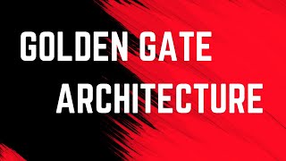 Golden Gate Architecture Components [upl. by Odeen]