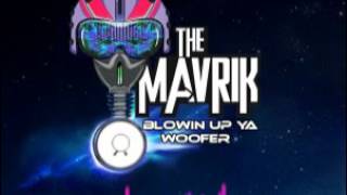 Blowin Up Ya Woofer Original Mix The Mavrik Free Download [upl. by Luckin]