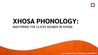 Xhosa Phonology Mastering the Click Sounds in Xhosa [upl. by Llenart]