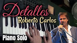 Detalles Detalhes  Roberto Carlos  Piano Cover [upl. by Platas]