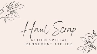 Haul Scrap Action Rangement atelier et des petites nouveautés [upl. by Landahl]