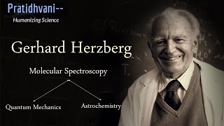 Scientific life of Gerhard Herzberg  Spectroscopy Quantum Mechanics Astrophysics amp Astrochemistry [upl. by Gnilrits]