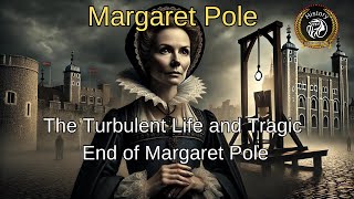 The Turbulent Life and Tragic End of Margaret Pole [upl. by Atik]