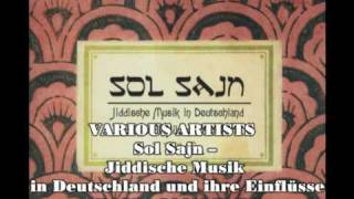 Sol Sajn Vol3 Jiddische Musik in Deutschland und ihre Einflüsse 1953  2009 Teil 3 [upl. by Lacram]