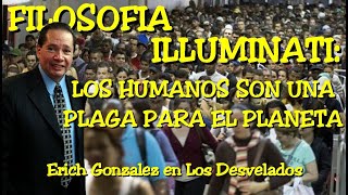 LOS DESVELADOS  FILOSOFIA ILLUMINATI LOS HUMANOS SON UNA PLAGA PARA EL PLANETA [upl. by Ellainad84]