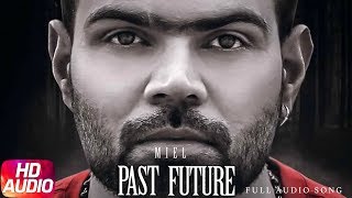 Past Future  Full Audio Song  Miel  Latest Punjabi Song 2018  Speed Records [upl. by Chelsea385]