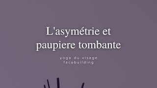 Lasymétrie  paupiere tombante  yoga du visage [upl. by Sauder]