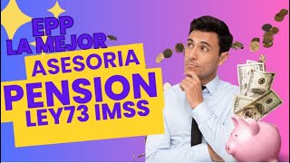 LA MEJOR ASESORIA PENSION LEY 73 IMSS 2024 [upl. by Eleonora678]