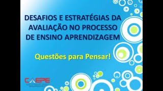 DESAFIOS E ESTRATÉGIAS DA AVALIAÇÃO NO PROCESSO DE ENSINO APRENDIZAGEM [upl. by Rimahs]