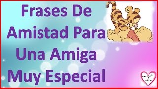 Frases De Amistad Para Una Amiga Muy Especial Cortas [upl. by Arihsan144]