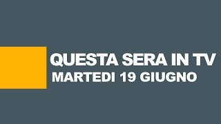 Stasera in tv  Programmi tv di oggi 19 giugno 2018  Guida TV [upl. by Hershell7]