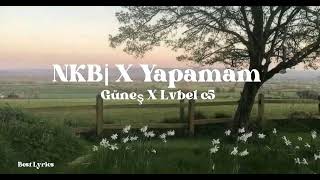 NKBİ X Yapamam  Güneş X Lvbel c5 Lyrics [upl. by Modnar114]