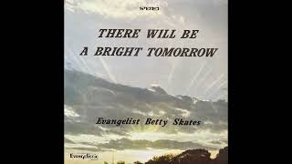 Evangelist Betty Skates  There Will Be A Bright Tomorrow 1970s CountryGospel [upl. by Enitsirk]