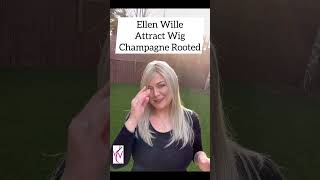 Quick Look Ellen Wille  Attract wig  Champagne Rooted  Wiggin With Christi [upl. by Annaerb]