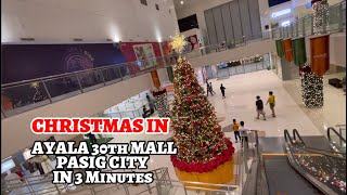 Christmas in Ayala Malls The 30th Pasig City in 3 minutes [upl. by Eimerej]