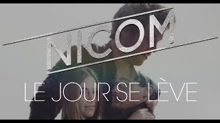 Nicom  Le jour se lève CLIP OFFICIEL [upl. by Hsreh]