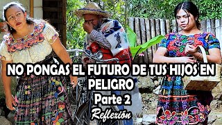 NO PONGAS EL FUTURO DE TUS HIJOS EN PELIGRO Parte 2 Reflexión [upl. by Irpak924]